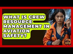 What Is Crew Resource Management In Aviation Safety? - Man vs. Disaster
