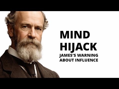 How Your Mind Gets Hijacked | William James on Suggestion and Influence