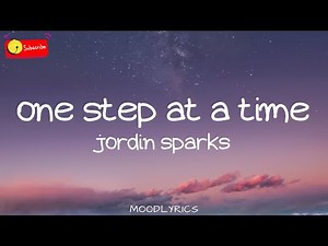 One Step At A Time - (Lyrics) Jordin Sparks "We live and we learn"