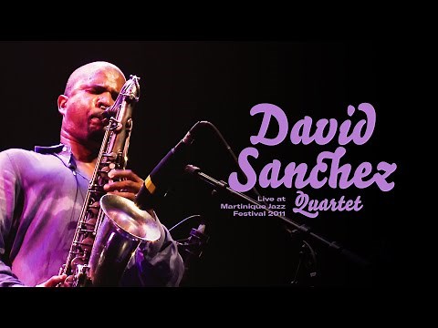 David Sanchez Quartet - Live at Martinique Jazz Festival