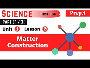 Science | Prep.1 | Matter Construction | Part (1-3) | Unit (1) | Lesson (2)