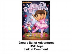 Dora the Explorer Dora’s Ballet Adventures (DVD Rips) Link in Comment Below