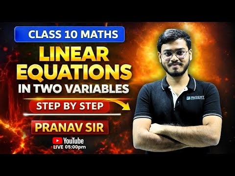 Linear Equations in Two Variables | Class 10 Maths | Step by Step | PRANAV SIR