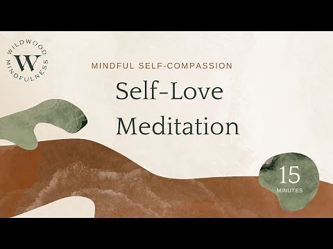 15 minute Meditation for Self-Compassion and Self-Love