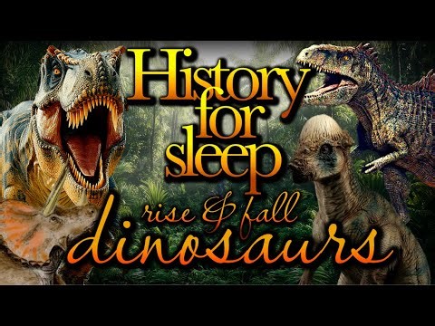 History For Sleep:"Rise & Fall of Dinosaurs"💤Bedtime Story For Grown Ups💤Sleep Documentary Podcast