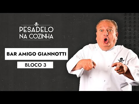 Bar Amigo Giannotti - BLOCO 3 | Pesadelo Na Cozinha - Episódio Completo
