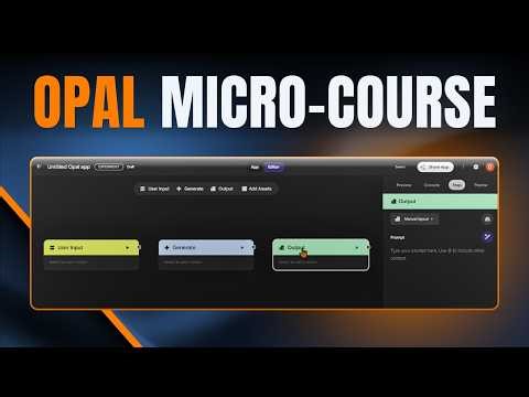 Google Opal Micro-Course: Create, Remix, and Share Mini AI Apps