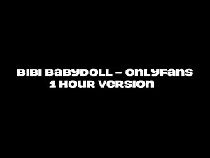 BIBI BABYDOLL - ONLYFANS | 1 HOUR