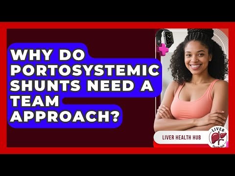 Why Do Portosystemic Shunts Need A Team Approach? - Liver Health Hub