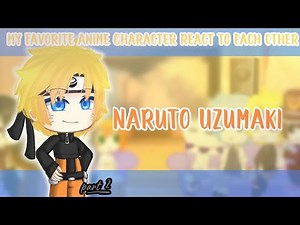My Favorite Anime Character React To Each Other|2/8| Naruto Uzumaki|AMV| Naruto)•Dekita•