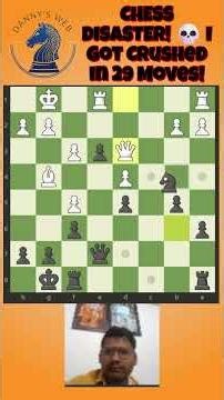 CHESS DISASTER! 💀 I Got Crushed in 29 Moves! | #dannysweb #chesswithme