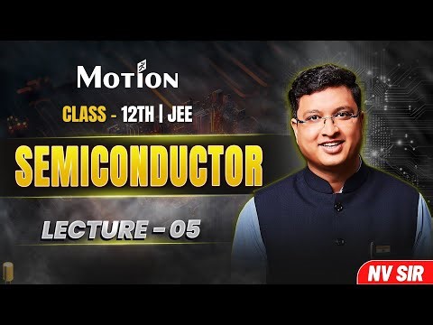 Semiconductor (Lecture 05) - JEE Preparation | NV Sir | JEE English Lecture #nvsir #semiconductor