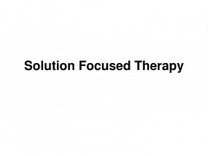 Solution Focused Therapy - SlideServe