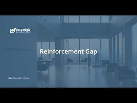 Reinforcement Gap : Leadership Execution Institute Definition