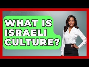 What Is Israeli Culture? - Understanding Southwest Asia