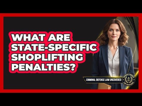 What Are State-Specific Shoplifting Penalties?