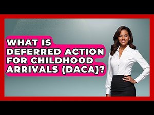 What Is Deferred Action For Childhood Arrivals (DACA)? - International Policy Zone