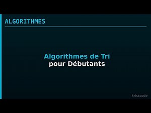 Algorithmes de Tri pour Debutants - Cours Complet en Francais
