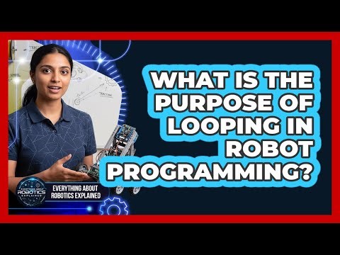What Is The Purpose Of Looping In Robot Programming?