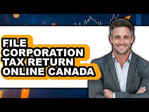 How to File Corporation Tax Return Online Canada - Easy Guide