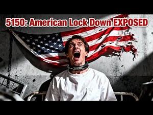 5150: AMERICAN MENTAL HEALTH LOCKDOWN EXPOSED