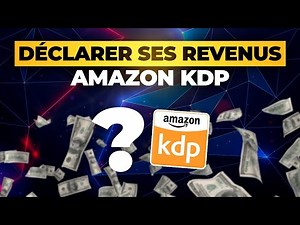 Comment déclarer ses revenus Amazon KDP ?