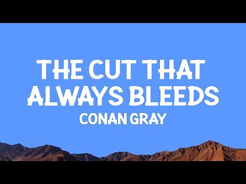 ‪@ConanGray‬ - The Cut That Always Bleeds (Lyrics)