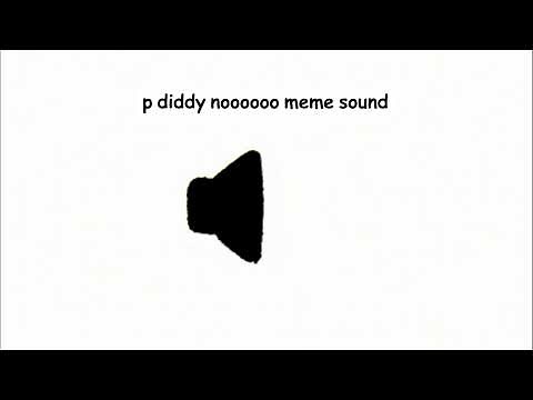 p diddy noooooo meme sound