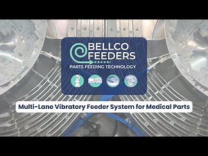 Multi-Lane Vibratory Feeder System for Medical Parts | Bellco Case Study