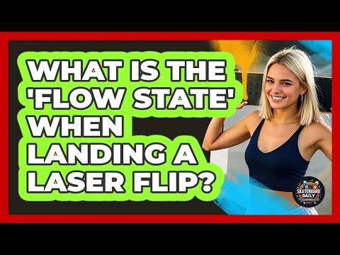 What Is The 'flow State' When Landing A Laser Flip? - Skateboard Daily