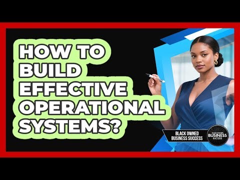 How To Build Effective Operational Systems?