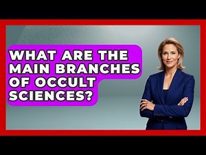 What Are the Main Branches of Occult Sciences? | Occult Origins Explained News