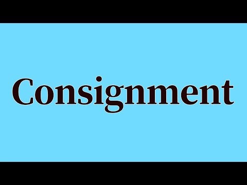 Consignment Pronunciation and Meaning