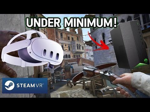 YOU Can Play PCVR Under The Minimum Requirements!