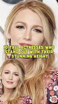 10 Tall Actresses Who Stand Out With Their Stunning Height