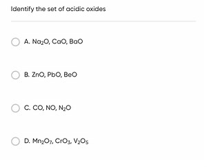 Identify the set of acidic oxides:A. Na2O, CaO, BaOB. ZnO, ... | Filo