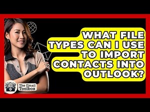 What File Types Can I Use To Import Contacts Into Outlook? - TheEmailToolbox.com