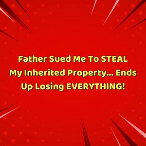 23K views · 399 reactions | Reddit Stories-Father Sued Me To STEAL My Inherited Property .. Ends Up Losing EVERYTHING!.mp4 | Life Stories of Reddit | Facebook