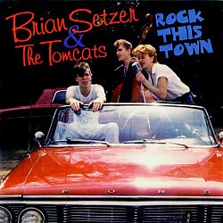 Brian Setzer & The Tomcats - Rock This Town