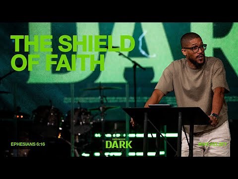 The Shield of Faith (Ephesians 6:16) || How To Fight In The Dark || Mike Kelsey