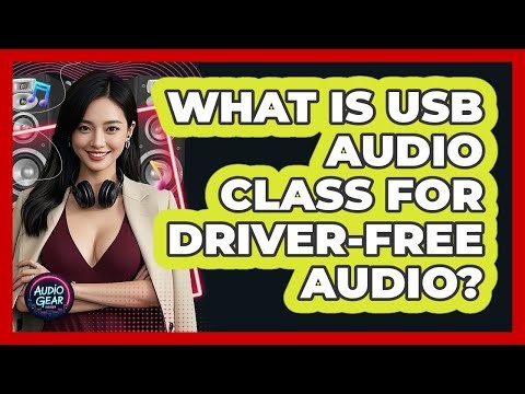 What Is USB Audio Class For Driver-free Audio? - Audio Gear Insider