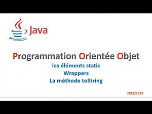 JAVA - Les éléments static - Wrappers -La méthode toString