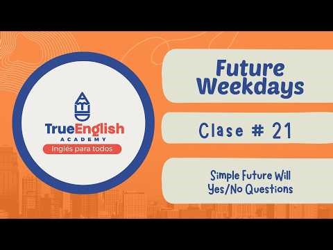 True English Academy – Future Tense – Simple Future Will + Yes/No Questions