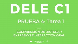 Tarea 1 - Prueba 4 - DELE C1 - Expresión Oral - Spanish with Vicente