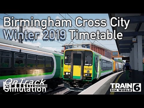 BIRMINGHAM CROSS CITY WINTER 2019 TIMETABLE | OUT NOW | TRAIN SIM WORLD 6