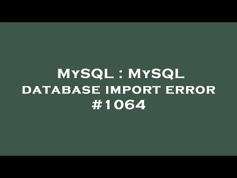 MySQL : MySQL database import error #1064