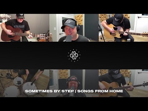 Sometimes By Step | Songs From Home