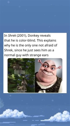 In the Shrek (2001), Donkey reveals that he is colour blind