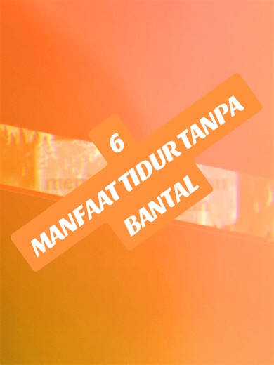 6 MANFAAT TIDUR TANPA BANTAL #manfaattidurtanpabantal #manfaattidur #tidurtanpabantal #tidursehat #perbaikidiri
