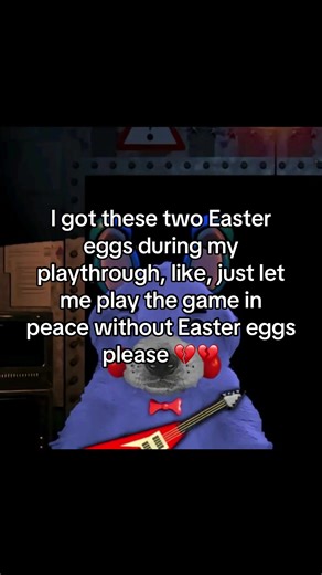 I got these two Easter eggs, like let me play the game without Easter eggs 💔💔 please just let me play normally 😔